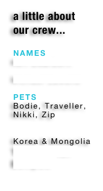 a little about our crew...

names
Keri Dearborn 

Michael Lawshé 

pets
Inali, Traveller, Nikki, Zip


Korea & Mongolia
Total Solar Eclipse

